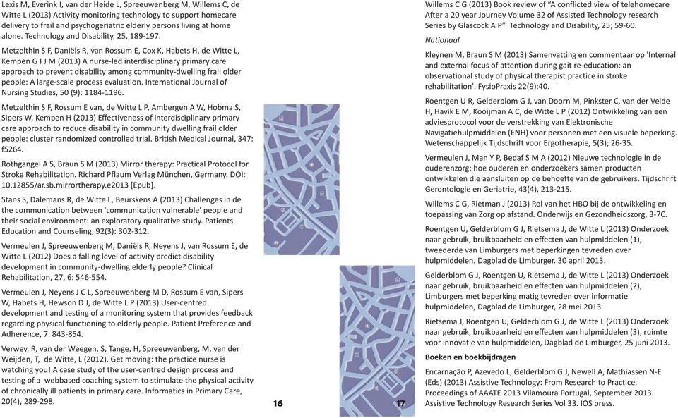 Metzelthin S F, Daniëls R, van Rossum E, Cox K, Habets H, de Witte L, KempenGIJM(2013) A nurse-led interdisciplinary primary care approach to prevent disability among community-dwelling frail older