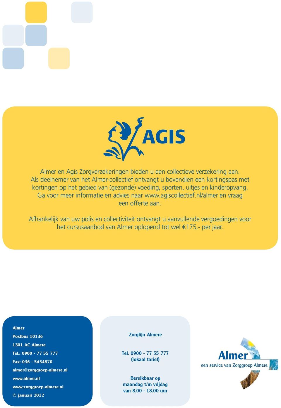 Ga voor meer informatie en advies naar www.agiscollectief.nl/almer en vraag een offerte aan.