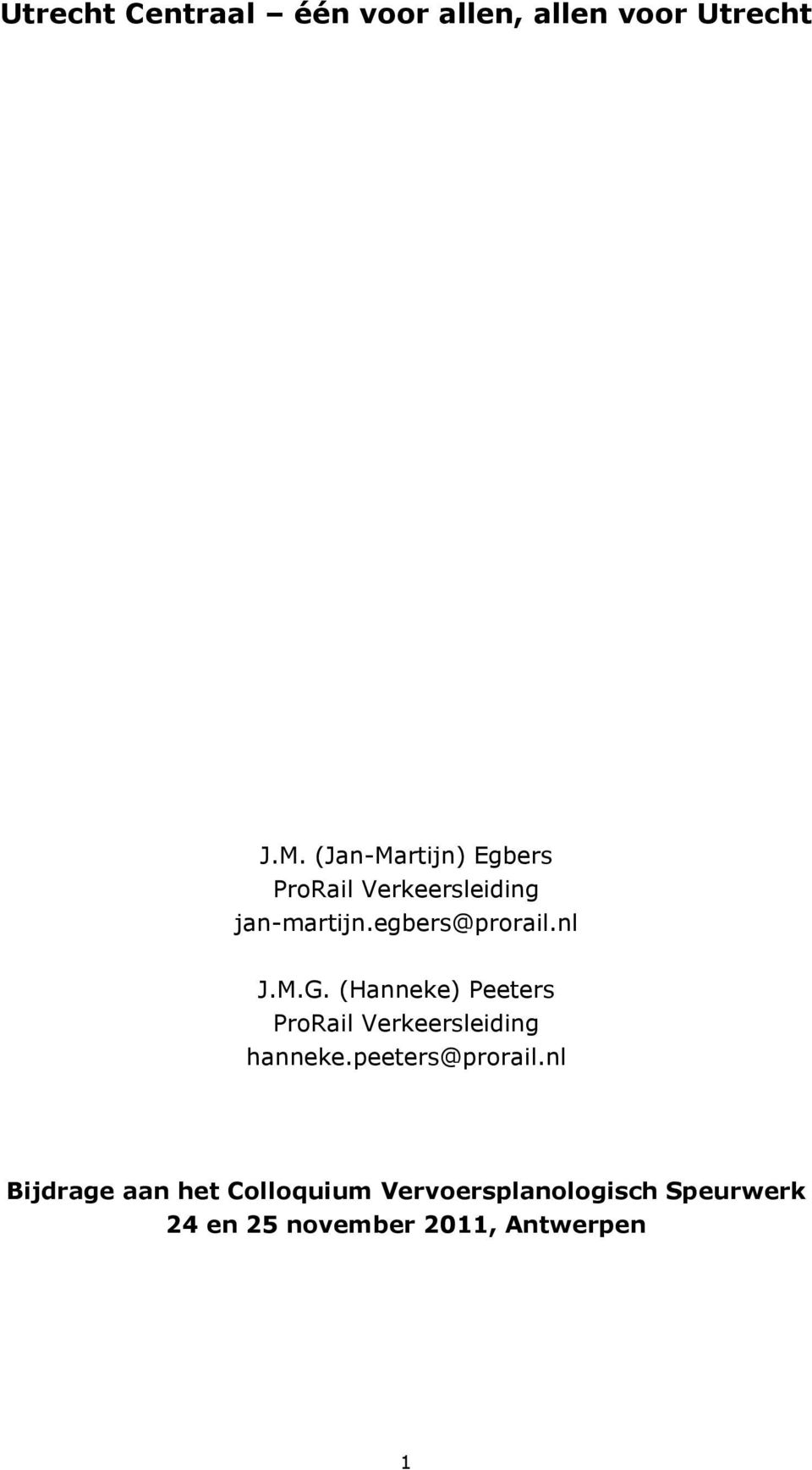nl J.M.G. (Hanneke) Peeters ProRail Verkeersleiding hanneke.peeters@prorail.