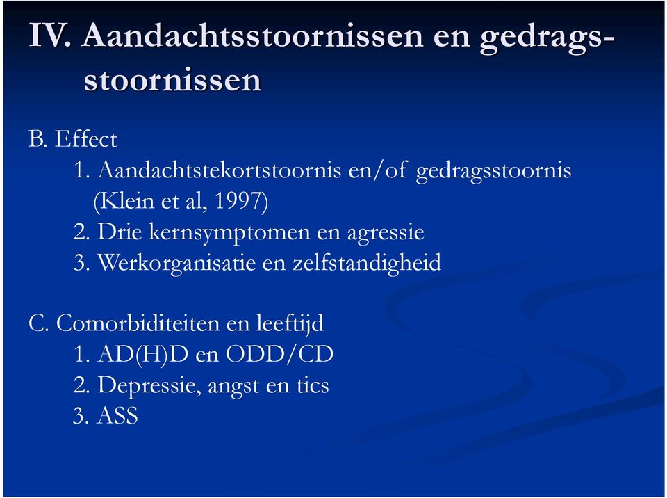 Drie kernsymptomen en agressie 3. Werkorganisatie en zelfstandigheid C.