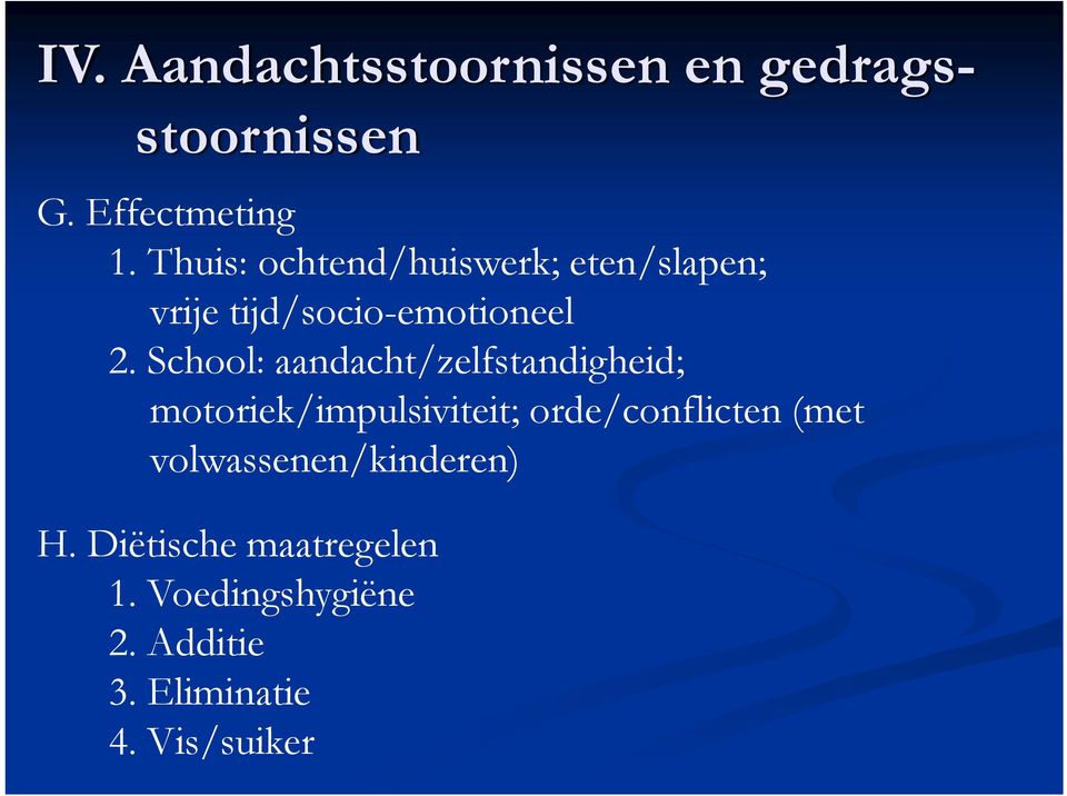 School: aandacht/zelfstandigheid; motoriek/impulsiviteit; orde/conflicten (met