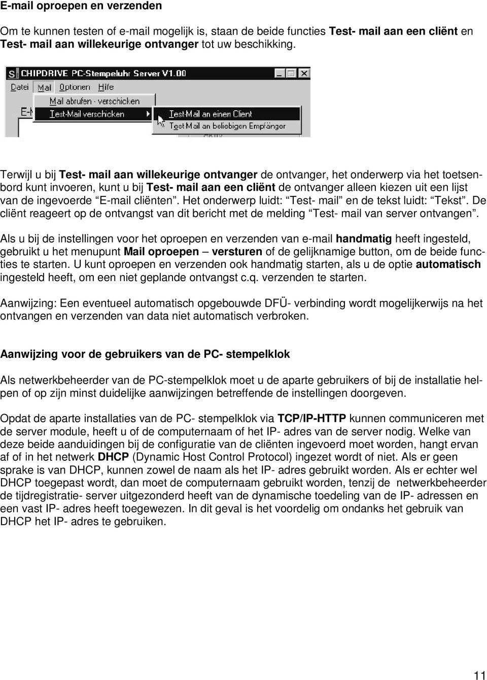 ingevoerde E-mail cliënten. Het onderwerp luidt: Test- mail en de tekst luidt: Tekst. De cliënt reageert op de ontvangst van dit bericht met de melding Test- mail van server ontvangen.