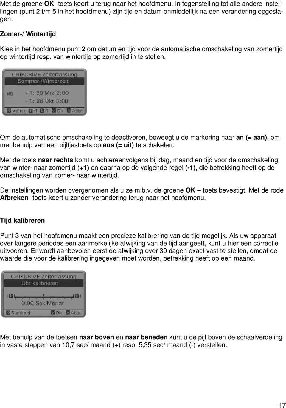 Om de automatische omschakeling te deactiveren, beweegt u de markering naar an (= aan), om met behulp van een pijltjestoets op aus (= uit) te schakelen.