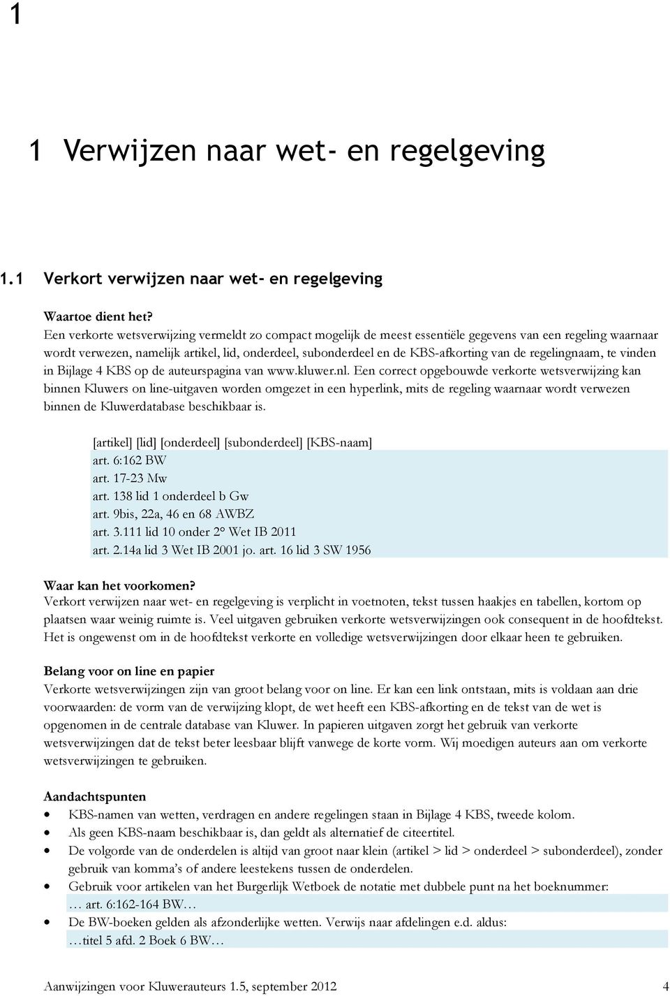 de regelingnaam, te vinden in Bijlage 4 KBS op de auteurspagina van www.kluwer.nl.