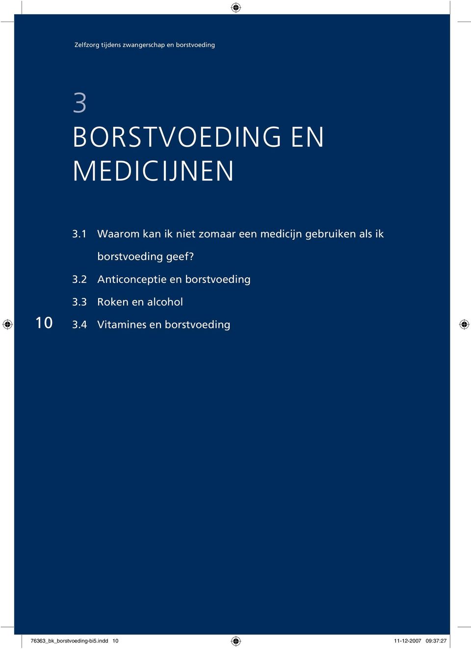 borstvoeding geef? 3.2 Anticonceptie en borstvoeding 10 3.