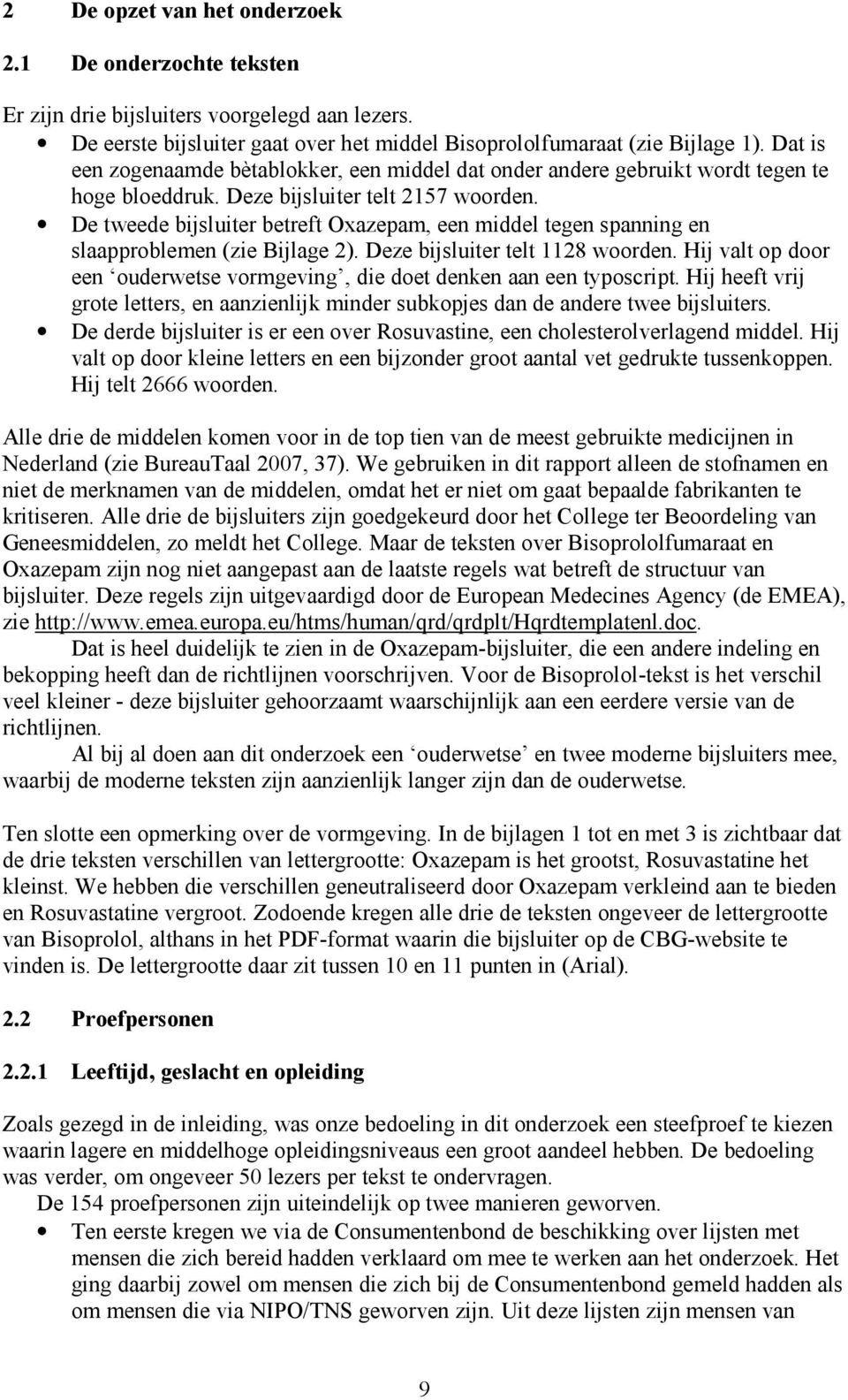 De tweede bijsluiter betreft Oxazepam, een middel tegen spanning en slaapproblemen (zie Bijlage 2). Deze bijsluiter telt 1128 woorden.