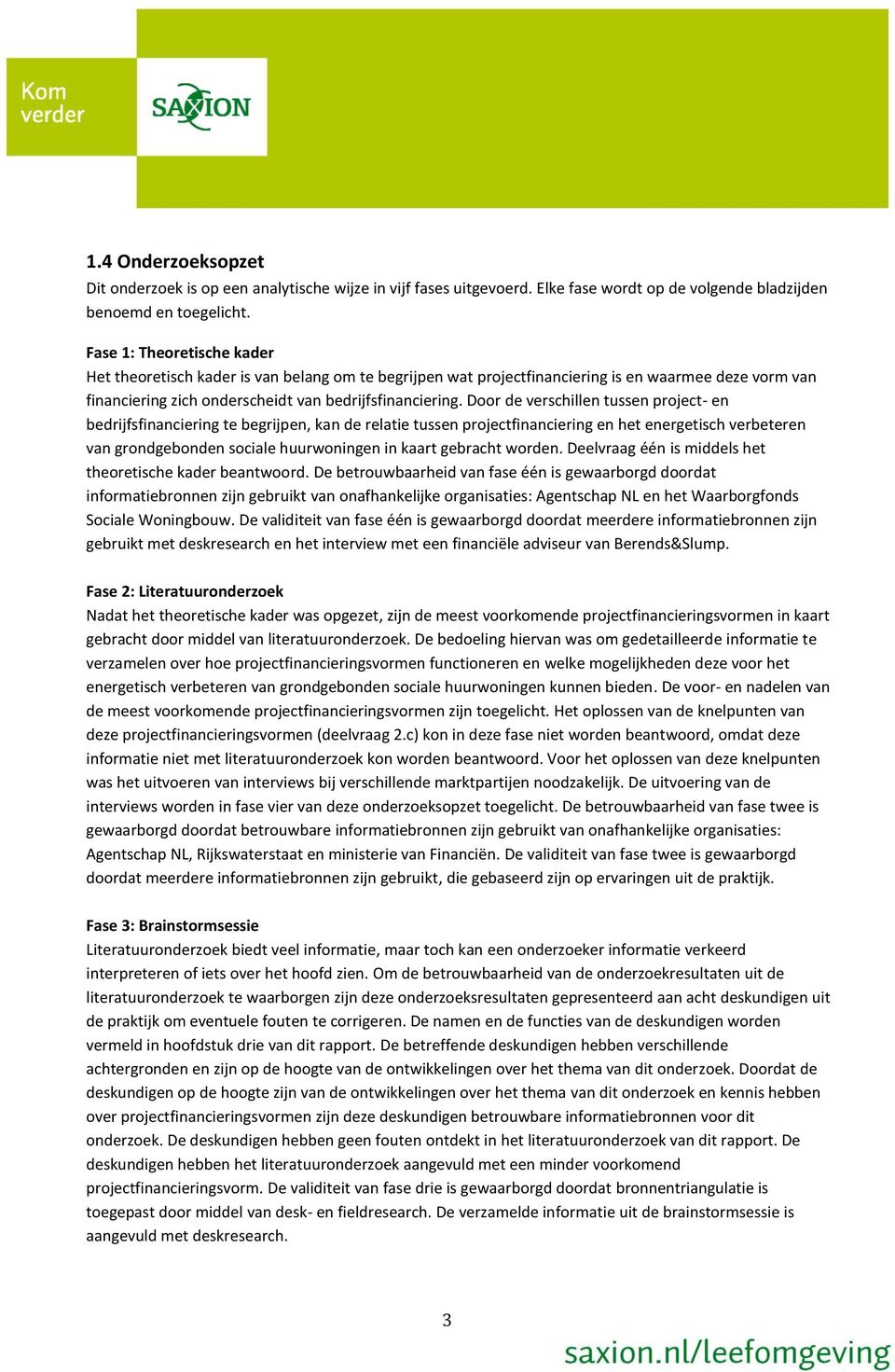 Door de verschillen tussen project- en bedrijfsfinanciering te begrijpen, kan de relatie tussen projectfinanciering en het energetisch verbeteren van grondgebonden sociale huurwoningen in kaart