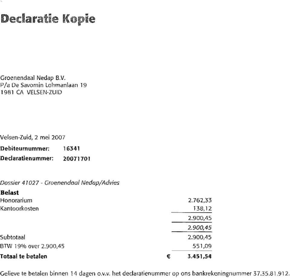 20071701 Dossier 41027 - Groenendaol NedaplAdvies Beillst Honorarium Kantoorkosten Subtataal BTW 190/0 over 2.