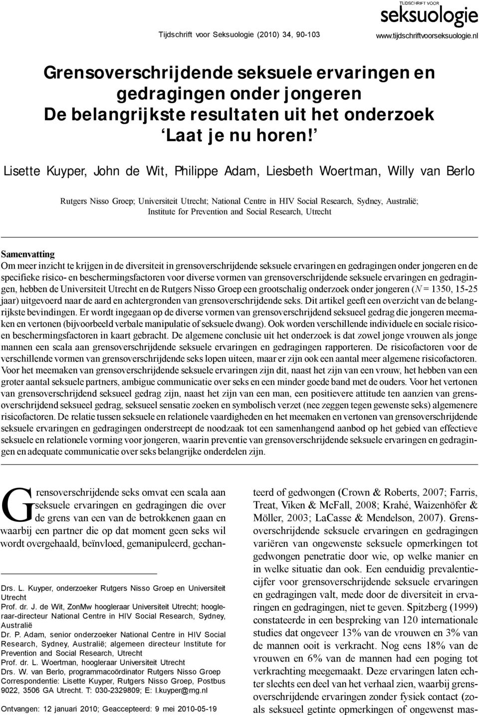 Lisette Kuyper, John de Wit, Philippe Adm, Liesbeth Woertmn, Willy vn Berlo Rutgers Nisso Groep; Universiteit Utrecht; Ntionl Centre in HIV Socil Reserch, Sydney, Austrlië; Institute for Prevention