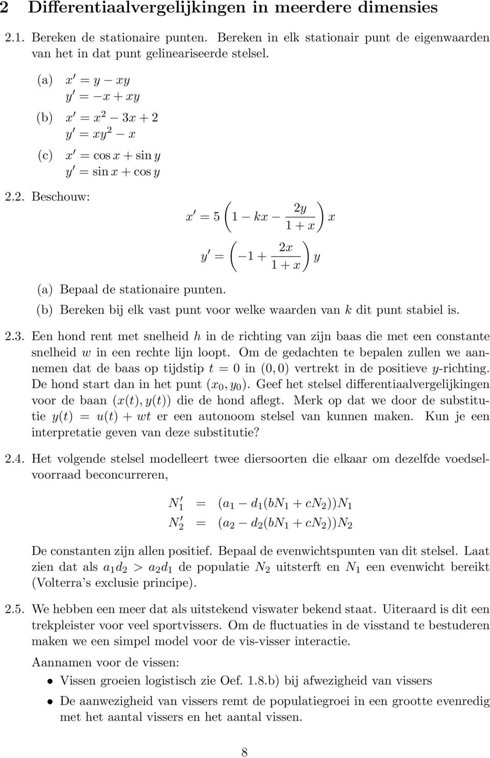 ( 1 + 2x 1 + x ) y ) x (b) Bereken bij elk vast punt voor welke waarden van k dit punt stabiel is. 2.3.