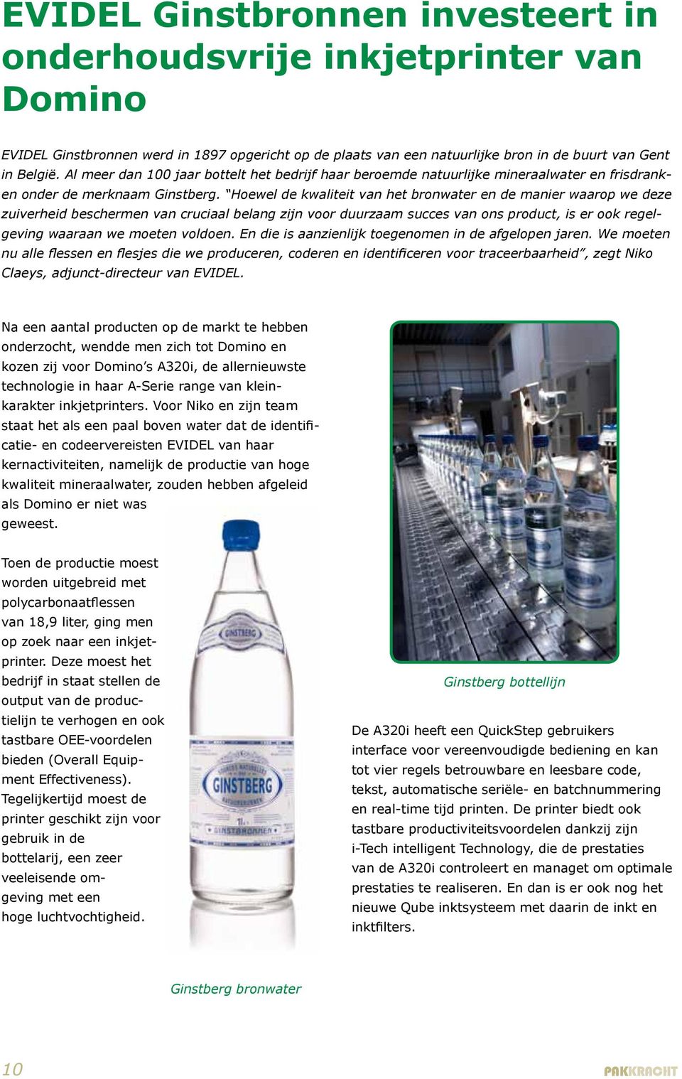 Hoewel de kwaliteit van het bronwater en de manier waarop we deze zuiverheid beschermen van cruciaal belang zijn voor duurzaam succes van ons product, is er ook regelgeving waaraan we moeten voldoen.