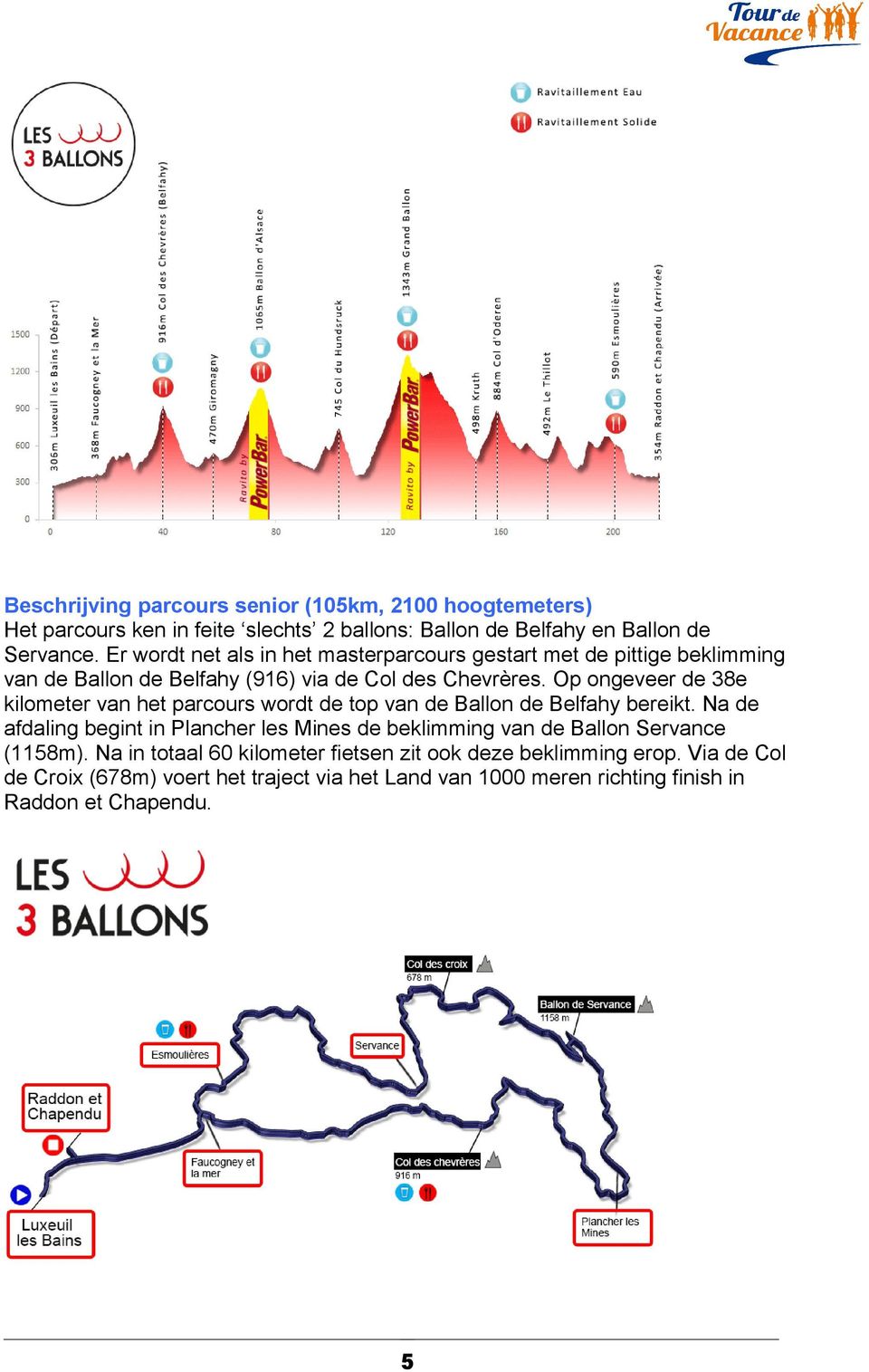 Op ongeveer de 38e kilometer van het parcours wordt de top van de Ballon de Belfahy bereikt.