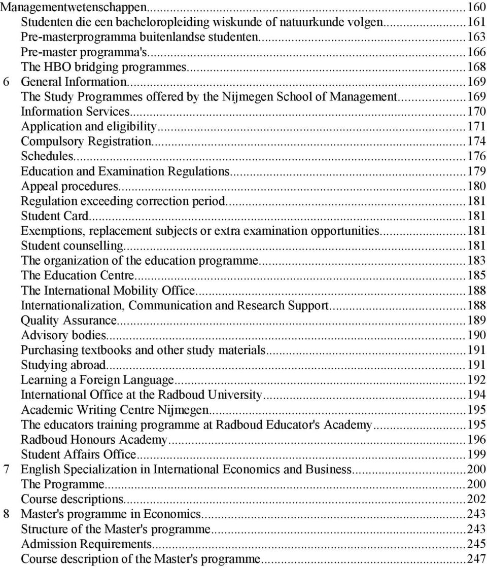 ..171 Compulsory Registration...174 Schedules...176 Education and Examination Regulations...179 Appeal procedures...180 Regulation exceeding correction period...181 Student Card.