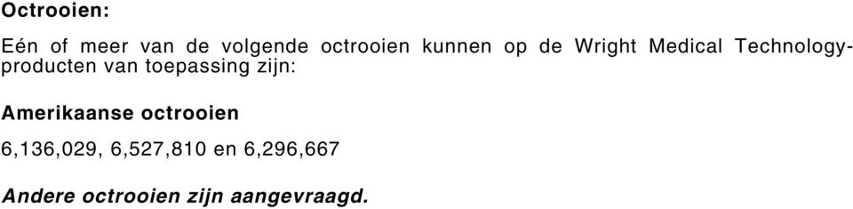 toepassing zijn: Amerikaanse octrooien 6,136,029,