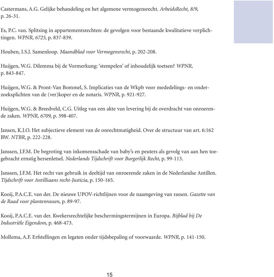Dilemma bij de Vormerkung: stempelen of inhoudelijk toetsen? WPNR, p. 843-847. Huijgen, W.G. & Pront-Van Bommel, S.