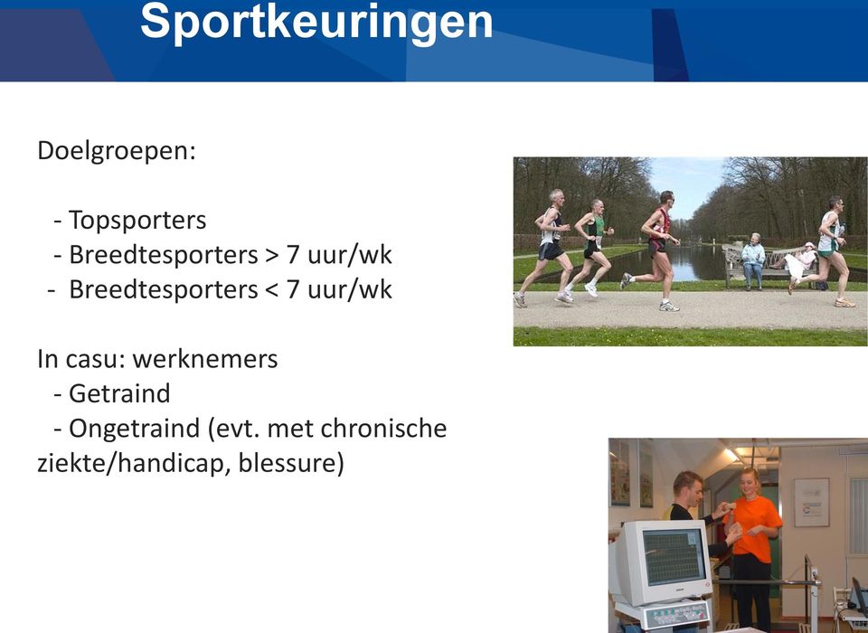 7 uur/wk In casu: werknemers - Getraind -