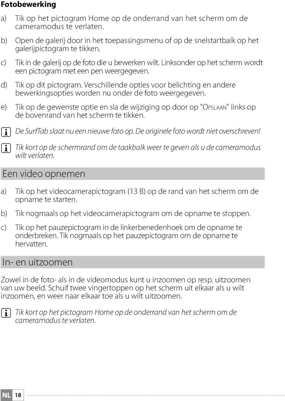 Linksonder op het scherm wordt een pictogram met een pen weergegeven. d) Tik op dit pictogram. Verschillende opties voor belichting en andere bewerkingsopties worden nu onder de foto weergegeven.