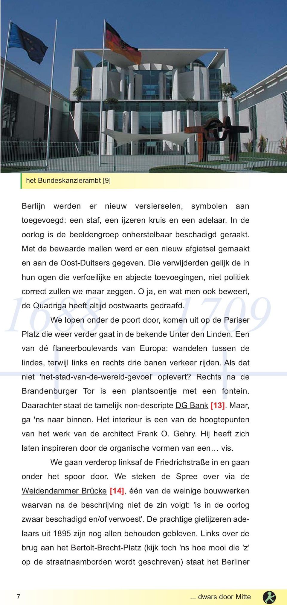 Die verwijderden gelijk de in hun ogen die verfoeilijke en abjecte toevoegingen, niet politiek correct zullen we maar zeggen.