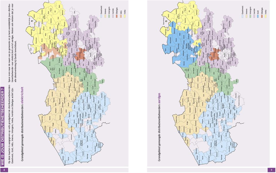 Op deze kaarten is aangegeven op welk grondgebied de distributienetbeheerders Gaselwest, IGAO, IMEA, Imewo, Intergem, Iveka, Iverlek en Sibelgas actief zijn.