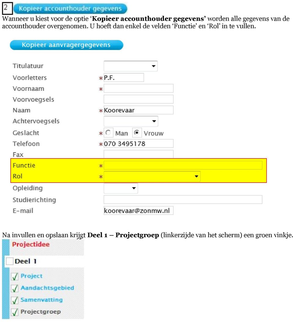 U hoeft dan enkel de velden Functie en Rol in te vullen.