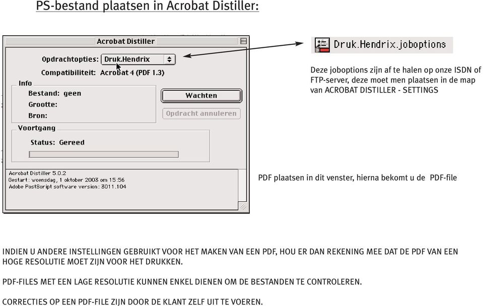 VOOR HET MAKEN VAN EEN PDF, HOU ER DAN REKENING MEE DAT DE PDF VAN EEN HOGE RESOLUTIE MOET ZIJN VOOR HET DRUKKEN.