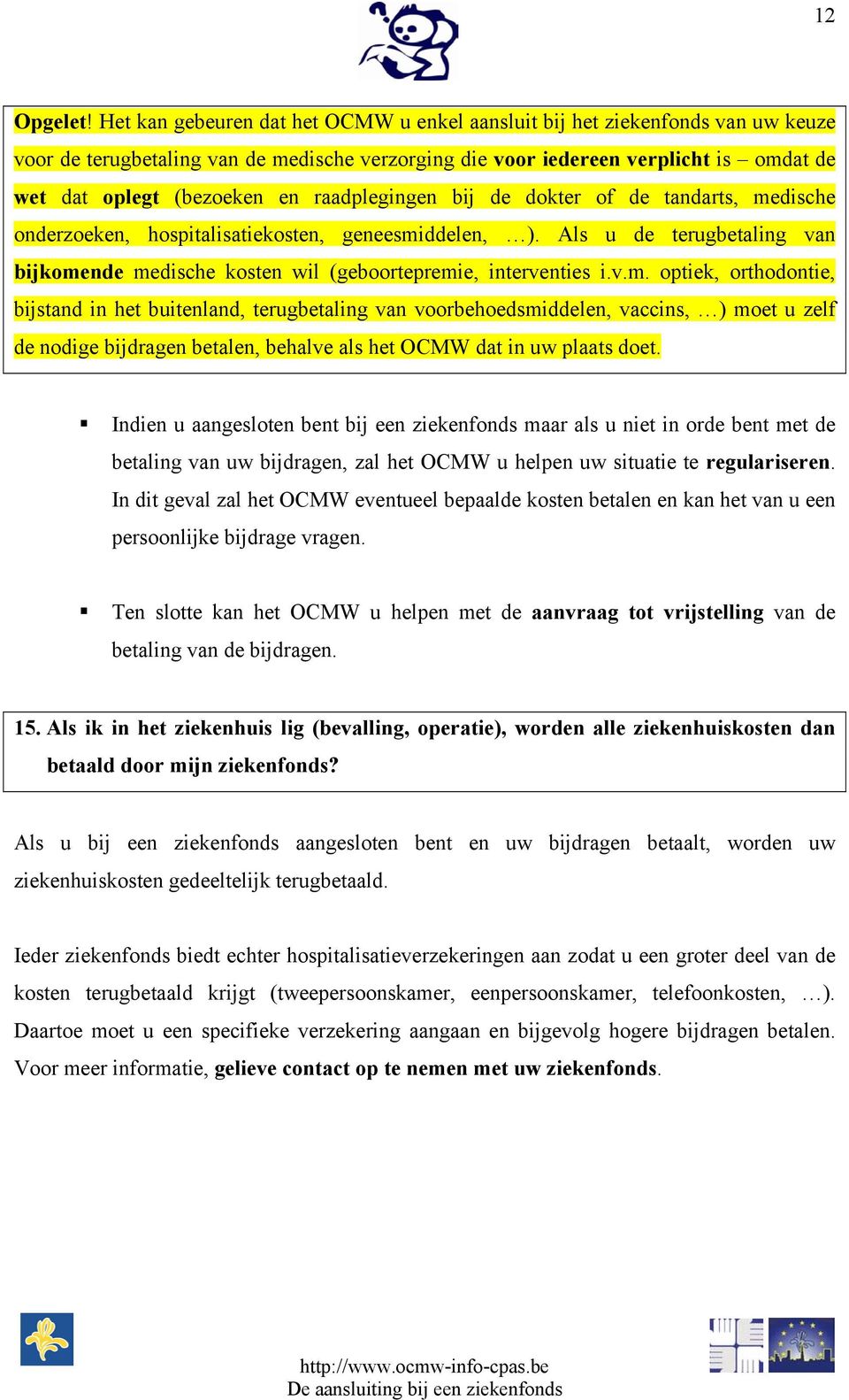 raadplegingen bij de dokter of de tandarts, me