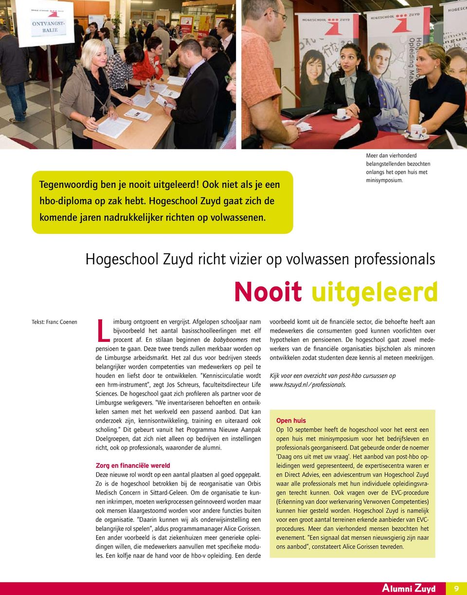 Hogeschool Zuyd richt vizier op volwassen professionals Nooit uitgeleerd Tekst: Franc Coenen Limburg ontgroent en vergrijst.