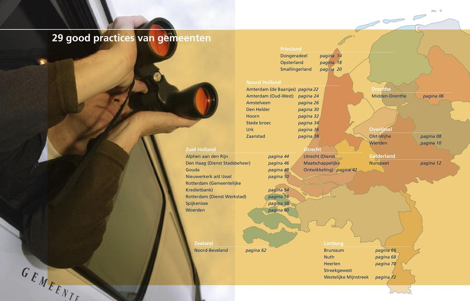 48 Utrecht Utrecht (Dienst Maatschappelijke Ontwikkeling) pagina 42 Nieuwerkerk a/d IJssel pagina 50 Rotterdam (Gemeentelijke Kredietbank) pagina 54 Rotterdam (Dienst Werkstad) pagina 56 Spijkenisse