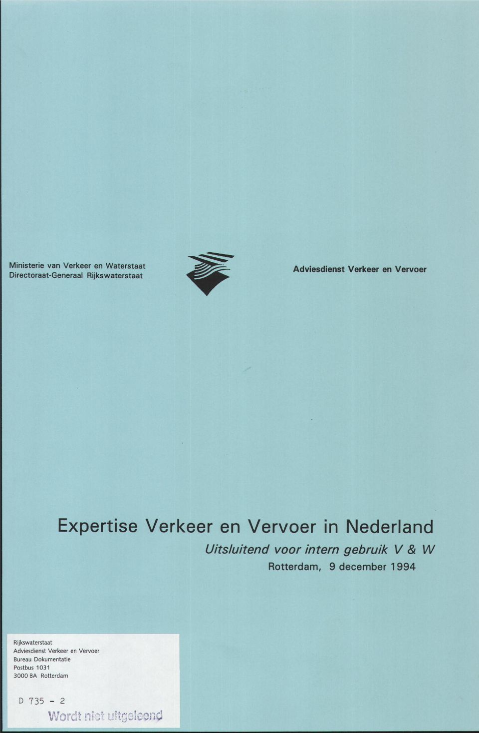 V & W Rotterdam, 9 december 1994 Rijkswaterstaat Adviesdienst Verkeer en VervoeÍ Bureau