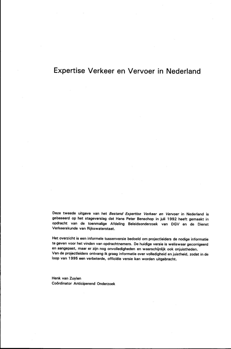 Het overzicht is een informele tussenversie bedoeld om projectleiders de nodige informatie te geven voor het vinden van opdrachtnemers.