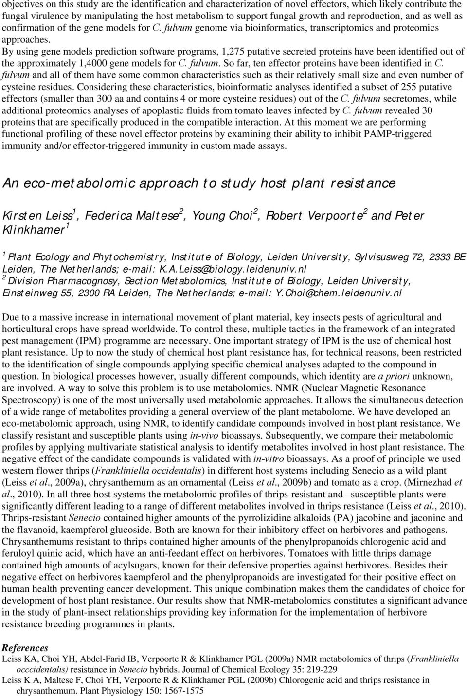 By using gene models prediction software programs,,75 putative secreted proteins have been identified out of the approximately,4000 gene models for C. fulvum.