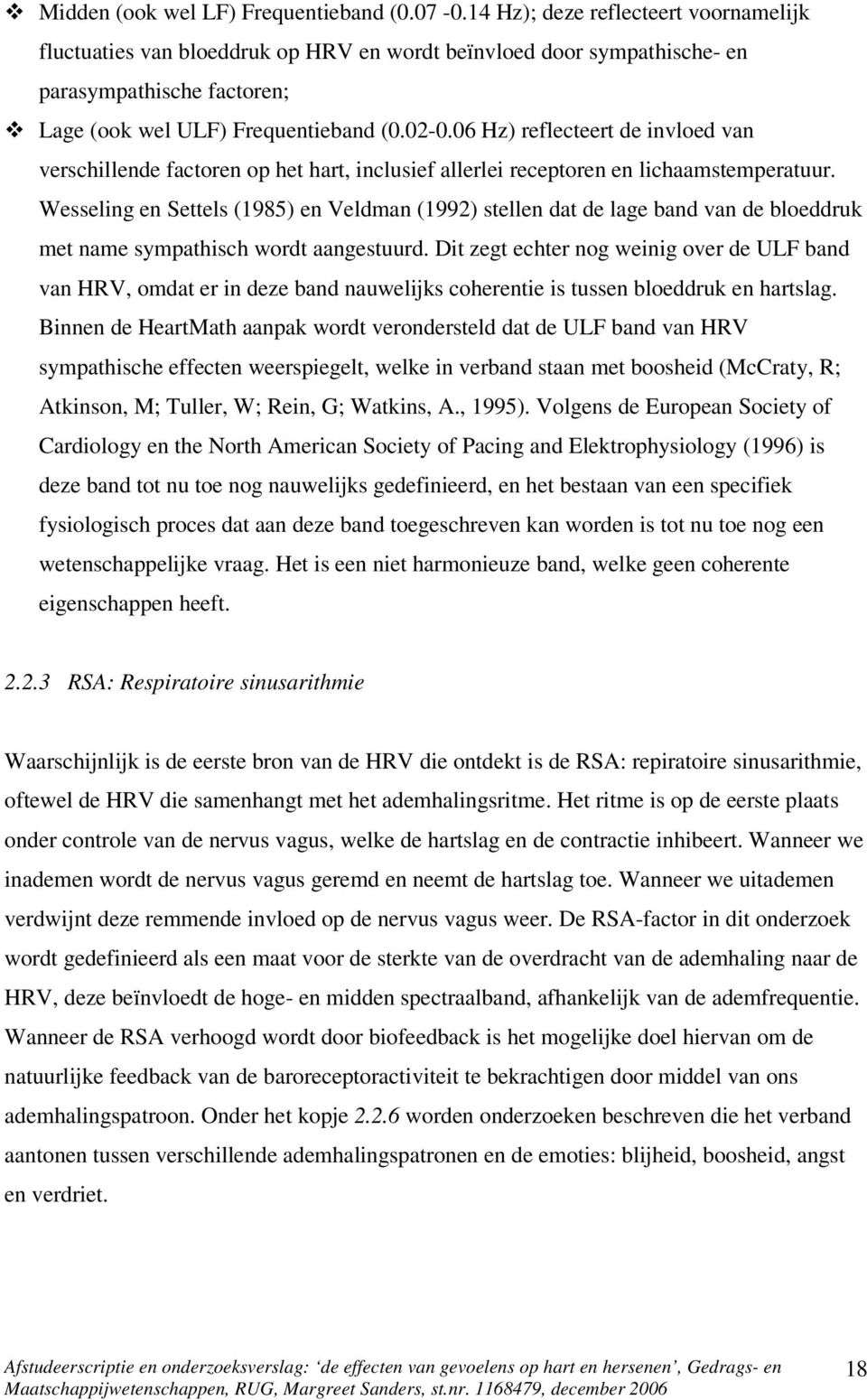 06 Hz) reflecteert de invloed van verschillende factoren op het hart, inclusief allerlei receptoren en lichaamstemperatuur.