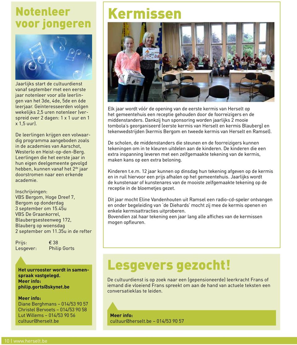 De leerlingen krijgen een volwaardig programma aangeboden zoals in de academies van Aarschot, Westerlo en Heist-op-den-Berg.
