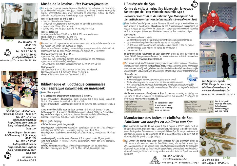 com 34 Rue Hanster, 10 4900 SPA Secrétariat: Tél. 087 77 14 18 087 77 20 40 paul.jehin@skynet.be voir carte p. 77 - zie kaart blz. 77 : D 6 voir carte p. 77 zie kaart blz.