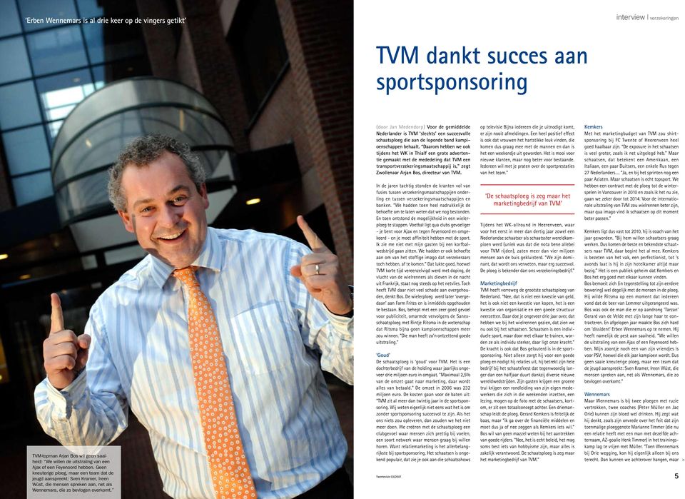(door Jan Medendorp) Voor de gemiddelde Nederlander is TVM slechts een succesvolle schaatsploeg die aan de lopende band kampioenschappen behaalt.