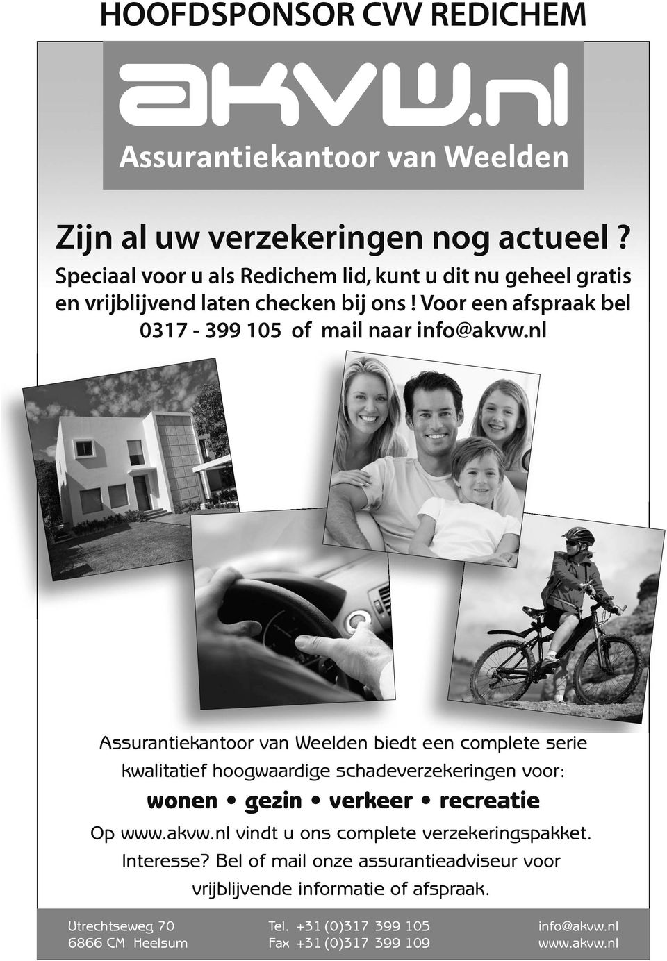 Voor een afspraak bel 0317-399 105 of mail naar info@akvw.