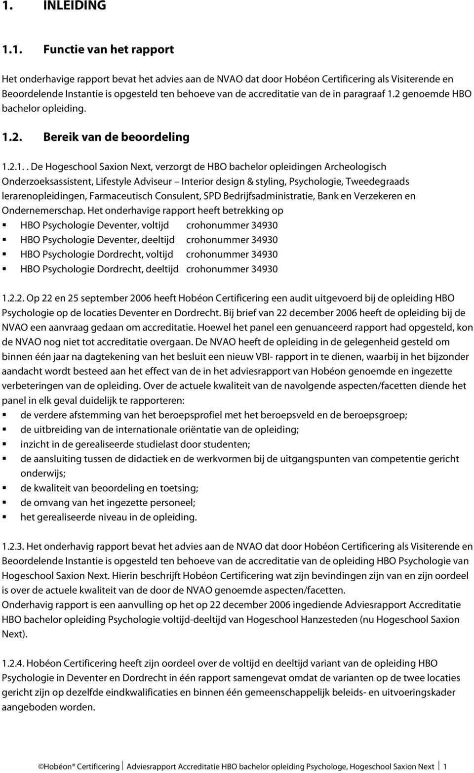 2 genoemde HBO bachelor opleiding. 1.