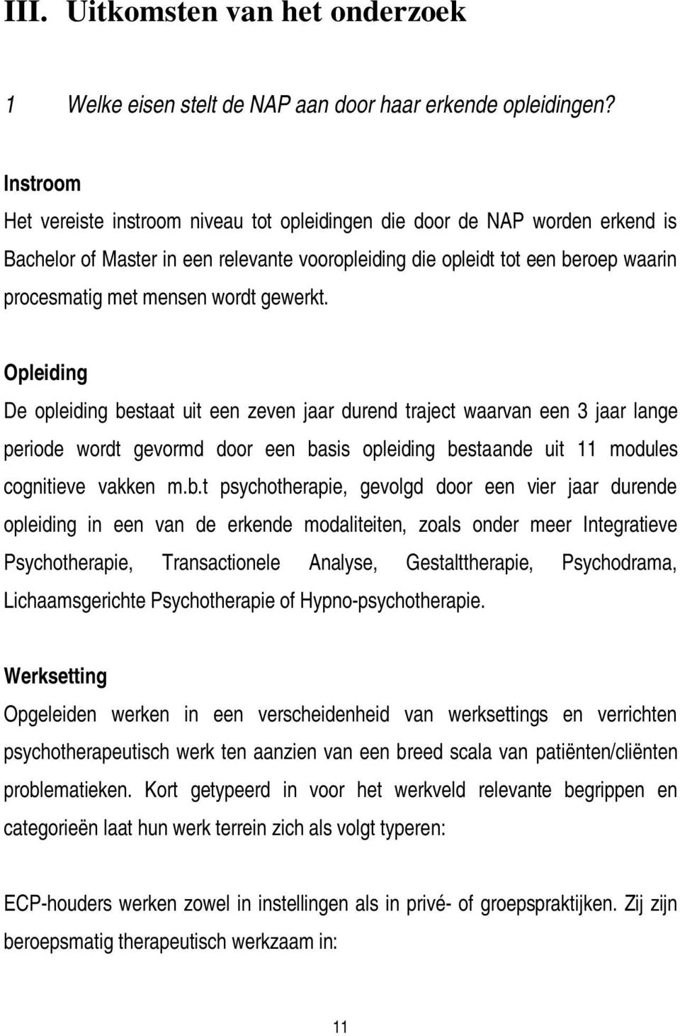 gewerkt. Opleiding De opleiding be