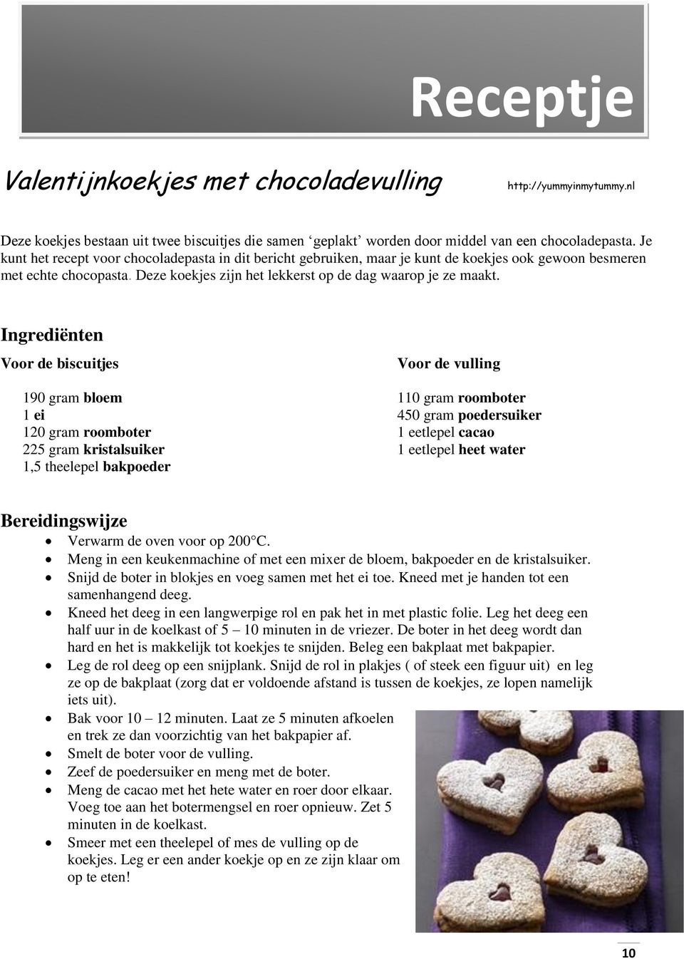 Ingrediënten Voor de biscuitjes Voor de vulling 190 gram bloem 110 gram roomboter 1 ei 450 gram poedersuiker 120 gram roomboter 1 eetlepel cacao 225 gram kristalsuiker 1 eetlepel heet water 1,5