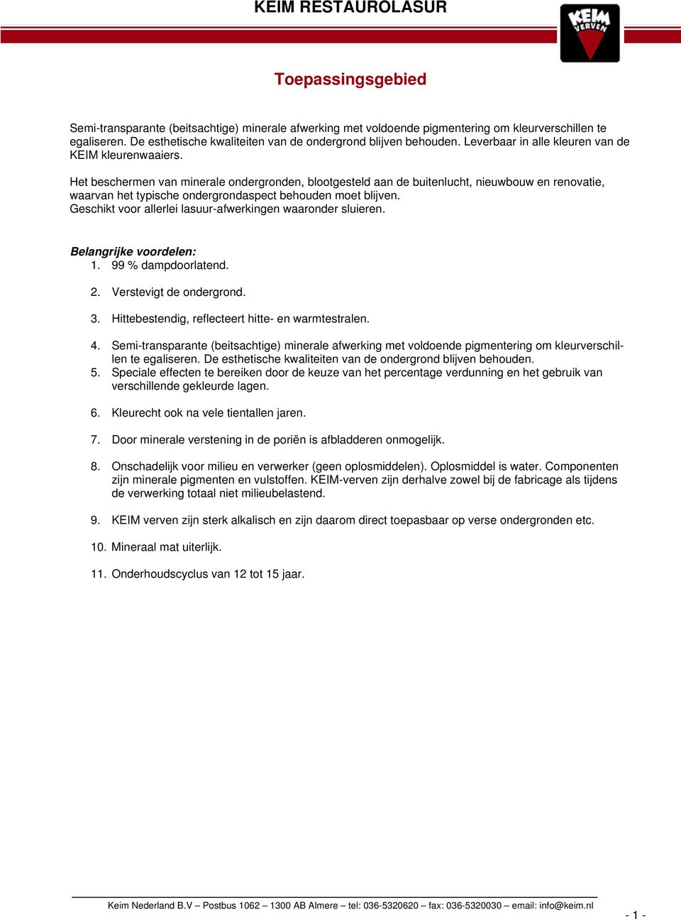 Het beschermen van minerale ondergronden, blootgesteld aan de buitenlucht, nieuwbouw en renovatie, waarvan het typische ondergrondaspect behouden moet blijven.