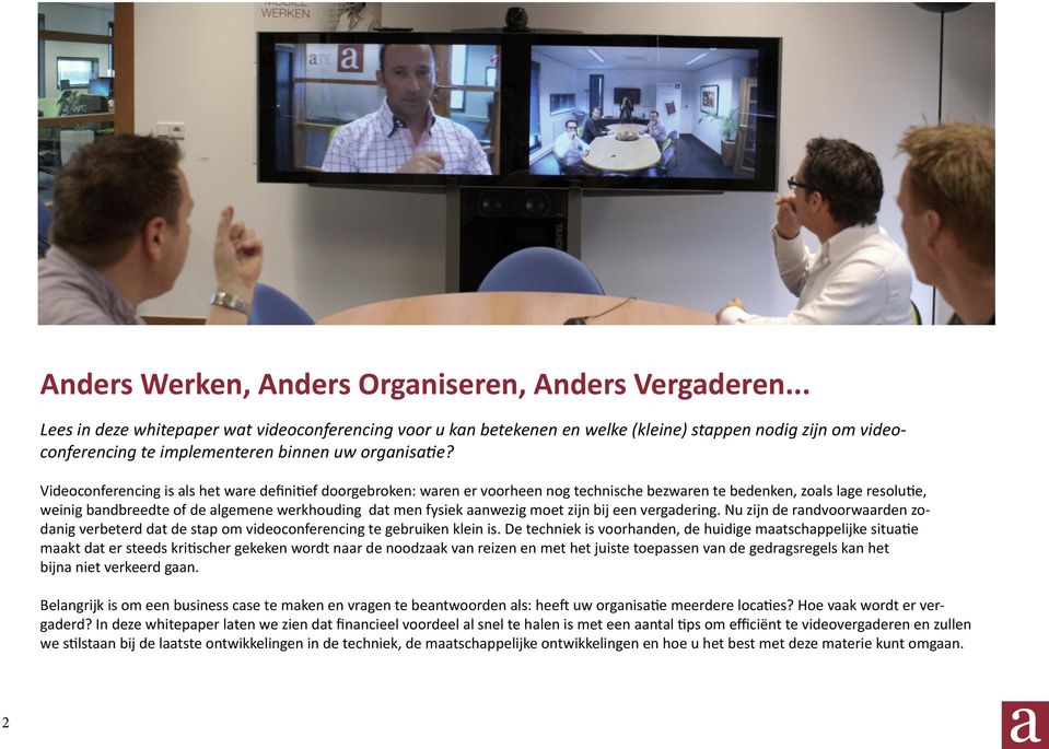 Videoconferencing is als het ware definitief doorgebroken: waren er voorheen nog technische bezwaren te bedenken, zoals lage resolutie, weinig bandbreedte of de algemene werkhouding dat men fysiek