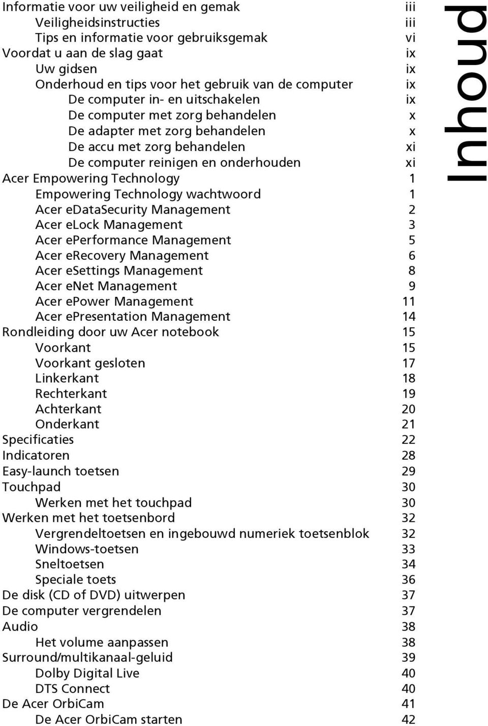 Technology 1 Empowering Technology wachtwoord 1 Acer edatasecurity Management 2 Acer elock Management 3 Acer eperformance Management 5 Acer erecovery Management 6 Acer esettings Management 8 Acer