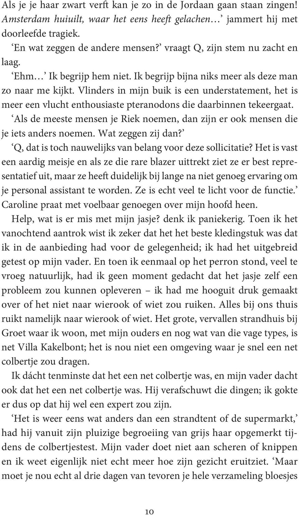 Vlinders in mijn buik is een understatement, het is meer een vlucht enthousiaste pteranodons die daarbinnen tekeergaat.