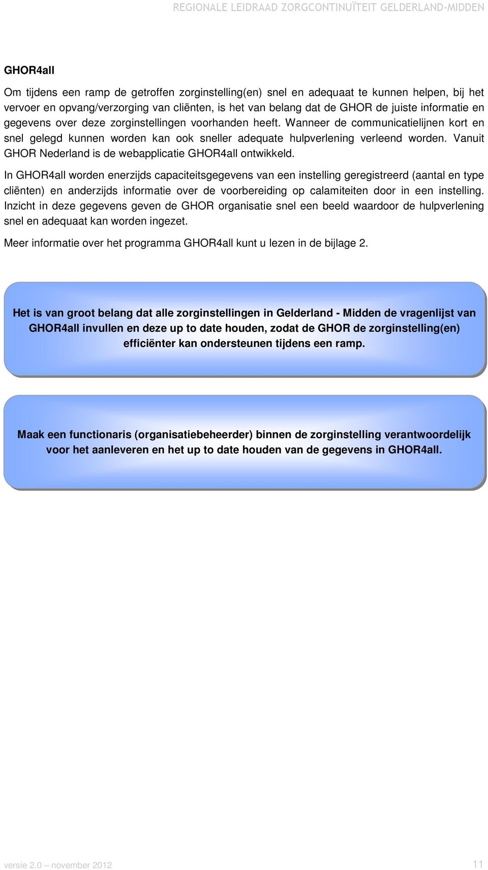 Vanuit GHOR Nederland is de webapplicatie GHOR4all ntwikkeld.