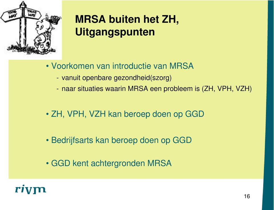 MRSA een probleem is (ZH, VPH, VZH) ZH, VPH, VZH kan beroep doen