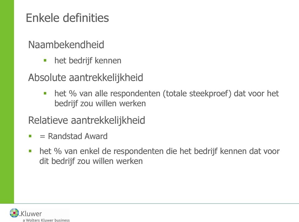 het bedrijf zou willen werken Relatieve aantrekkelijkheid = Randstad Award