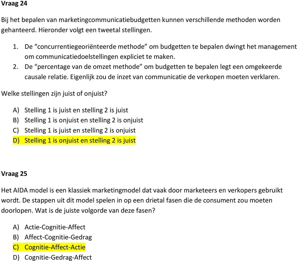 De percentage van de omzet methode om budgetten te bepalen legt een omgekeerde causale relatie. Eigenlijk zou de inzet van communicatie de verkopen moeten verklaren.