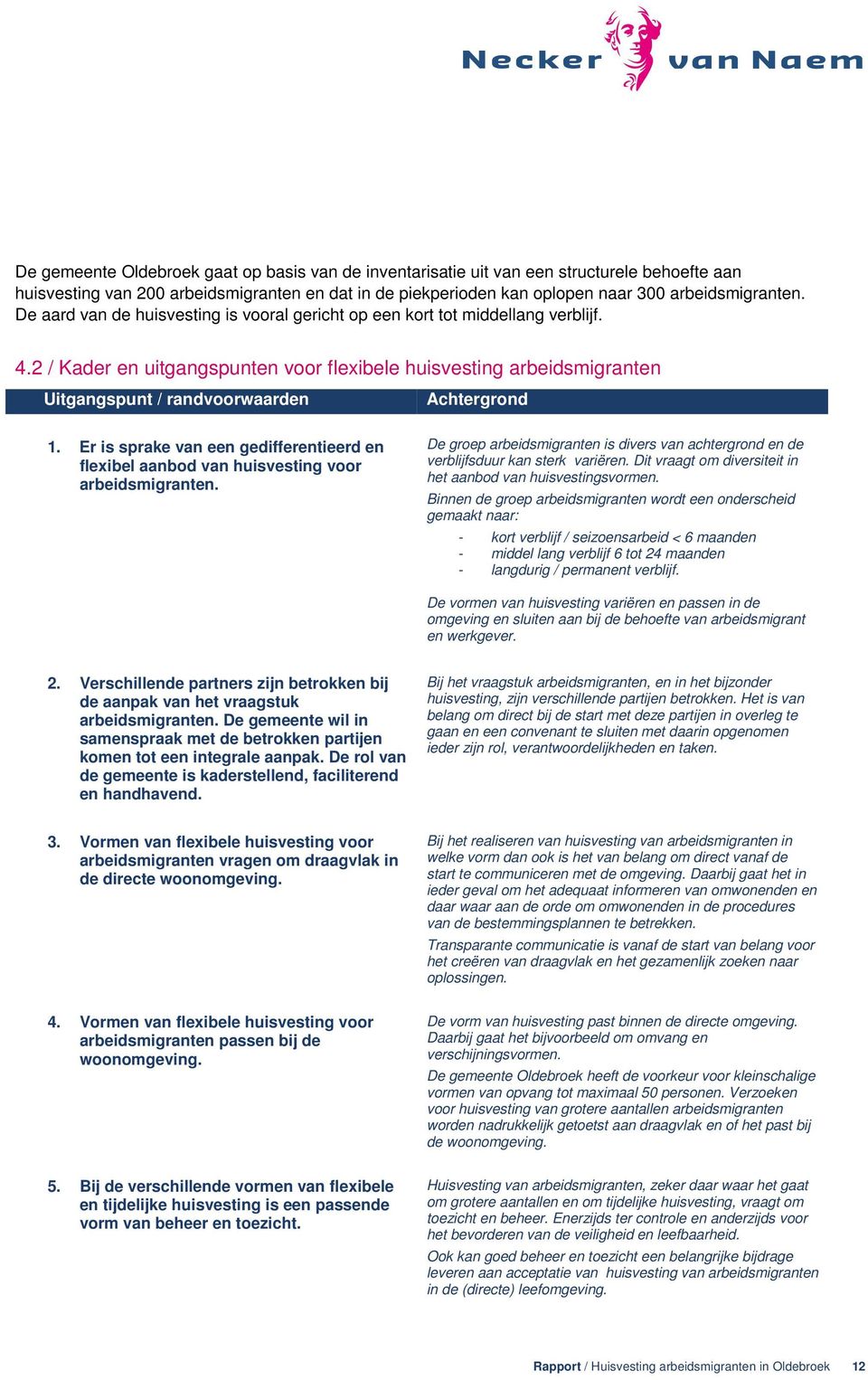 2 / Kader en uitgangspunten voor flexibele huisvesting arbeidsmigranten Uitgangspunt / randvoorwaarden Achtergrond 1.