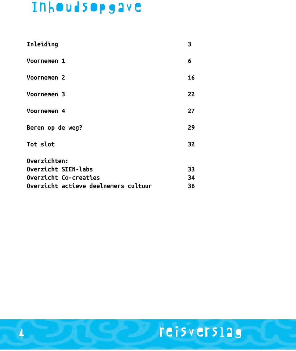 29 Tot slot 32 Overzichten: Overzicht SIEN-labs 33