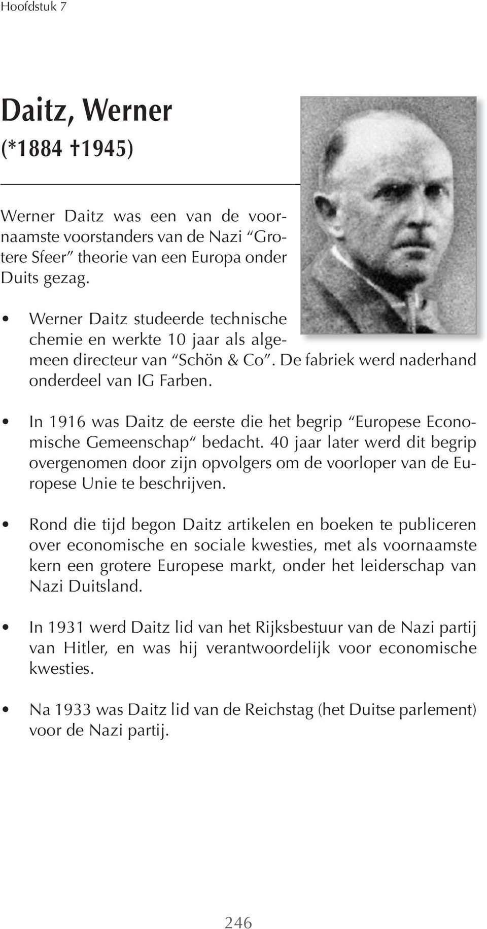 In 1916 was Daitz de eerste die het begrip Europese Economische Gemeenschap bedacht. 40 jaar later werd dit begrip overgenomen door zijn opvolgers om de voorloper van de Europese Unie te beschrijven.